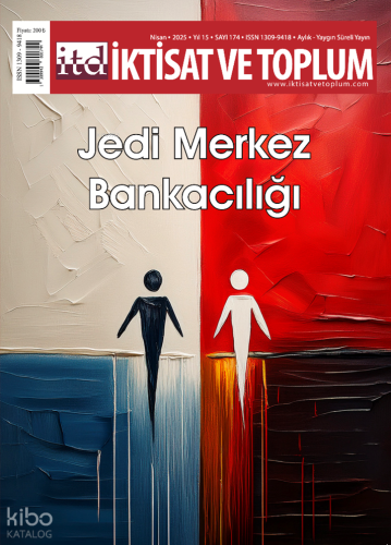 İktisat ve Toplum Dergisi 174. Sayı Jedi Merkez Bankacılığı