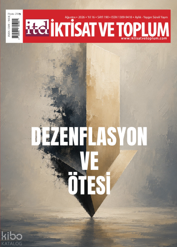 İktisat ve Toplum Dergisi 190. Sayı ;Dezenflosyon ve Ötesi