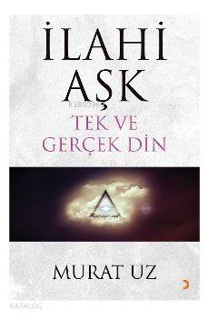 İlahi Aşk Tek ve Gerçek Din