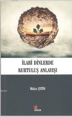 İlahi Dinlerde Kurtuluş Anlayışı - Kitapiks.com