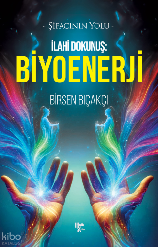 İlahi Dokunuş: Biyoenerji;Şifacının Yolu