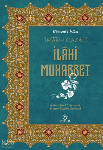İlahi Muhabbet;Kulun Allah’ı Sevmesi, O’nun Kulunu Sevmesi