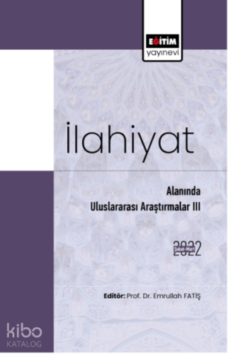 İlahiyat Alanında Uluslararası Araştırmalar III - Kitapiks.com
