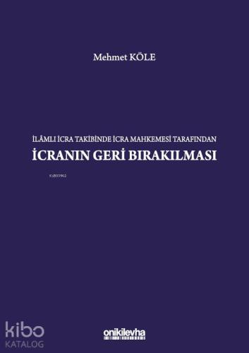 İlamlı İcra Takibinde İcra Mahkemesi Tarafından İcranın Geri Bırakılması