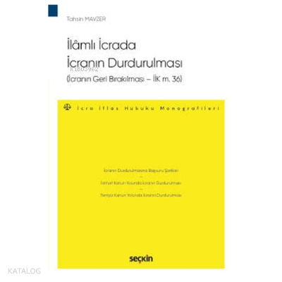 İlâmlı İcrada İcranın Durdurulması (İcranın Geri Bırakılması – İİK m. 36)