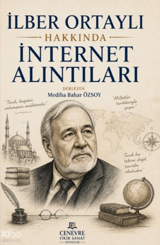 İlber Ortaylı Hakkında İnternet Alıntıları