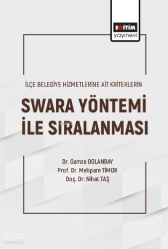 İlçe Belediye Hizmetlerine Ait Kriterlerin Swara Yöntemi ile Sıralanması