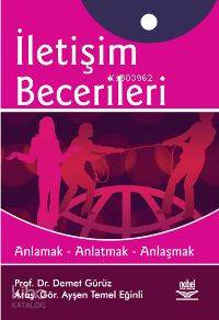 İletişim Becerileri; Anlamak - Anlatmak - Anlaşmak