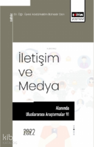 İletişim Ve Medya Alanında Uluslararası Araştırmalar VI - Kitapiks.com