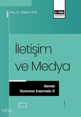 İletişim ve Medya Alanında Uluslararası Araştırmalar XI