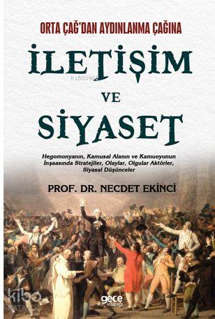 İletişim ve Siyaset; Orta Çağ'dan Aydınlanma Çağına - Kitapiks.com