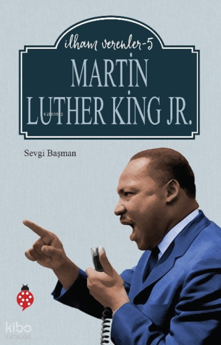 İlham Verenler-5 Marthin Luther King Jr.;
