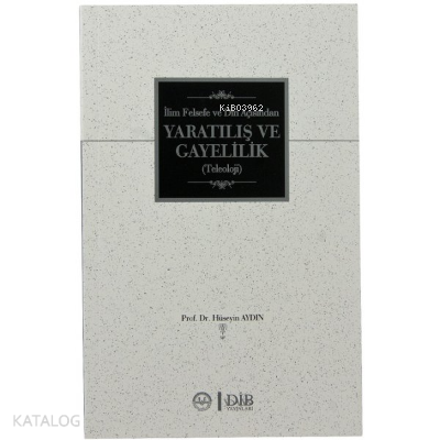 İlim Felsefe ve Din Açısından Yaratılış ve Gayelilik