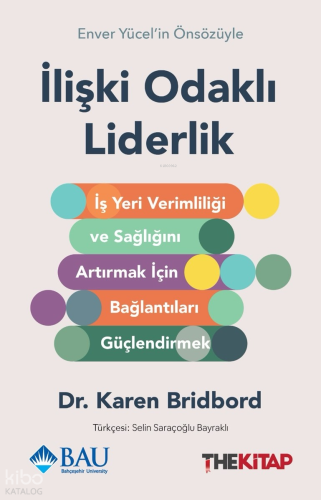 İlişki Odaklı Liderlik;İş Yeri Verimliliği ve Sağlığını Artırmak için Bağlantıları Güçlendirmek