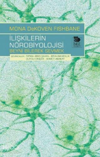İlişkilerin Nörobiyolojisi; Beyni Bilerek Sevmek
