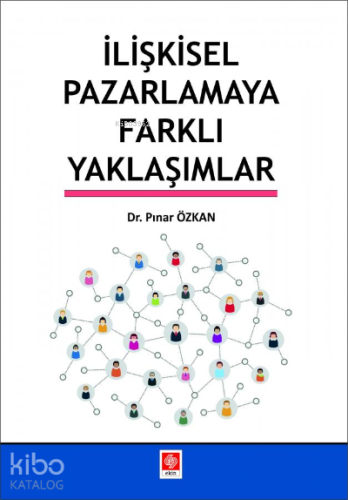 İlişkisel Pazarlamaya Farklı Yaklaşımlar