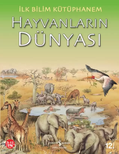 İlk Bilim Kütüphanem Hayvanların Dünyası