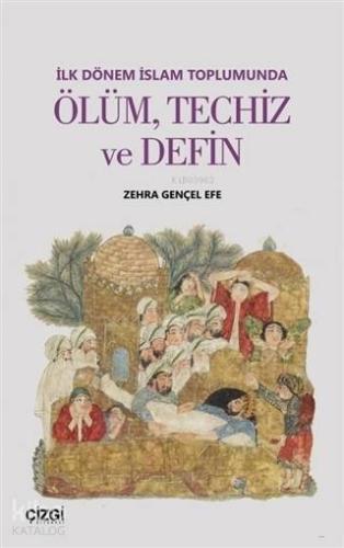 İlk Dönem İslam Toplumunda Ölüm Techiz ve Defin - Kitapiks.com