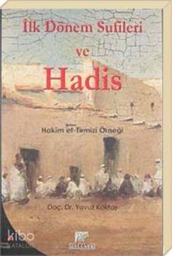 İlk Dönem Sufileri ve Hadis; Hakim et- Tirmizi Örneği - Kitapiks.com