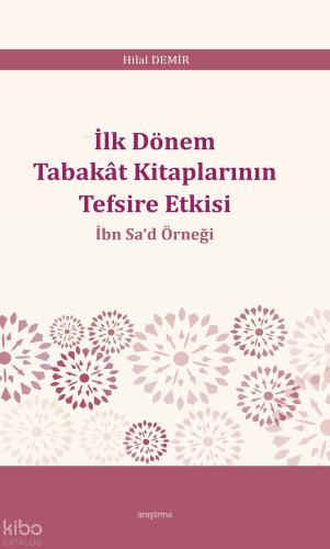 İlk Dönem Tabakât Kitaplarının Tefsire Etkisi;İbn Sa'd Örneği