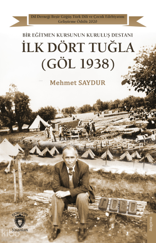 İlk Dört Tuğla (Göl 1938);Bir Eğitmen Kursunun Kuruluş Destanı