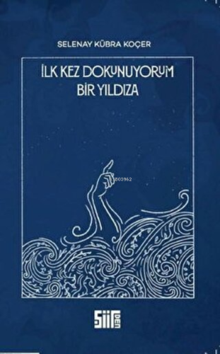 İlk Kez Dokunuyorum Bir Yıldıza - Kitapiks.com