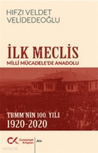 İlk Meclis;Milli Mücadele'de Anadolu - Tbmm'nin 100. Yılı 1920-2020