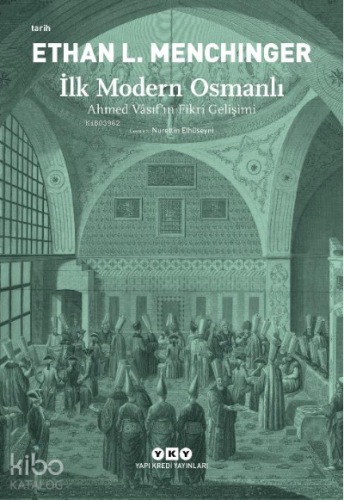İlk Modern Osmanlı – Ahmed Vâsıf’ın Fikri Gelişimi