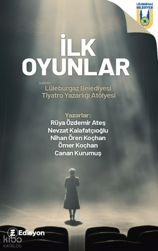 İlk Oyunlar;Lüleburgaz Belediyesi Tiyatro Yazarlığı Atölyesi