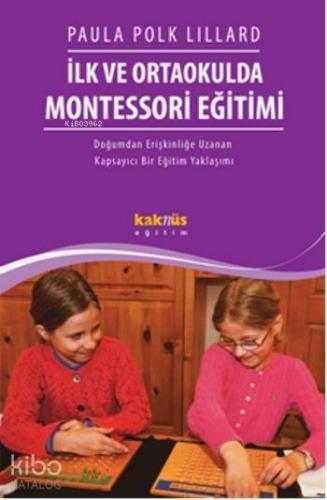 İlk ve Ortaokulda Montessori Eğitimi; Doğumdan Erişkinliğe Uzanan Kapsayıcı  Bir Eğitim Yaklaşımı
