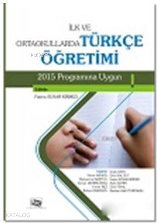 İlk ve Ortaokullarda Türkçe Öretimi; 2015 Programına Uygun