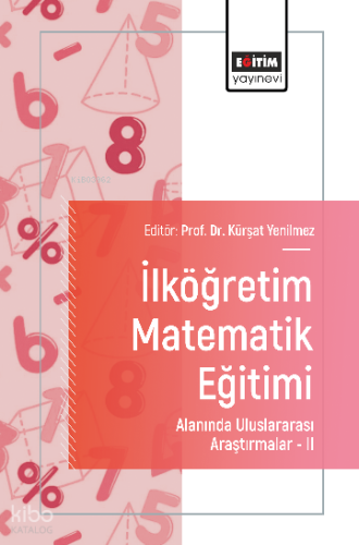 İlköğretim Matematik Eğitimi Alanında Uluslararası Araştırmalar –II