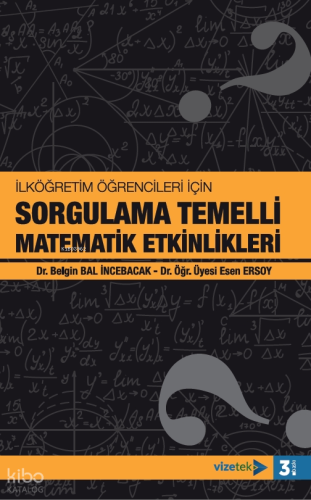 İlköğretim Öğrencileri İçin Sorgulama Temelli Matematik Etkinlikleri