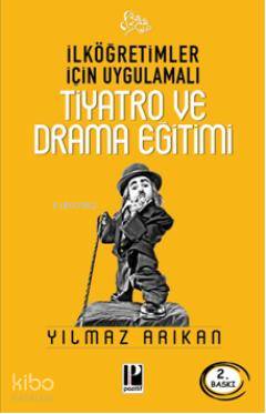 İlköğretimler İçin Uygulamalı Tiyatro ve Drama Eğitimi