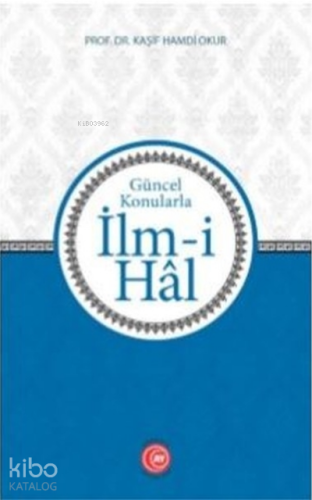 İlm-i Hal;Güncel Konularla