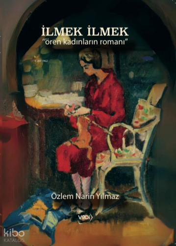 İlmek İlmek;"Ören Kadınların Romanı"