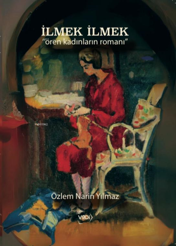 İlmek İlmek;"Ören Kadınların Romanı" - Kitapiks.com