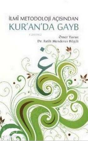 İlmî Metodoloji Açısından Kur'an'da Gayb