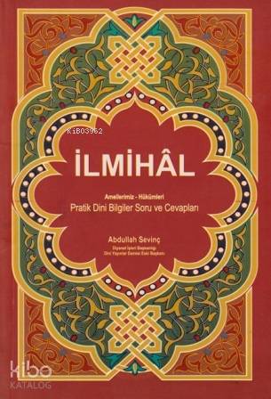 İlmihal Amellerimiz - Hükümleri; Pratik Dini Bilgiler Soru ve Cevapları