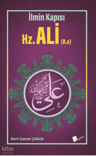 İlmin Kapısı - Hz. Ali (R.a.)