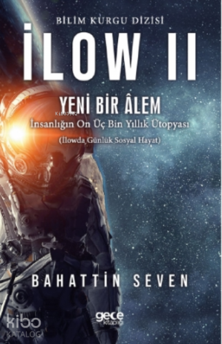 İlow 2 - Yeni Bir Alem;İnsanlıpın On Üç Bin Yıllık Ütopyası