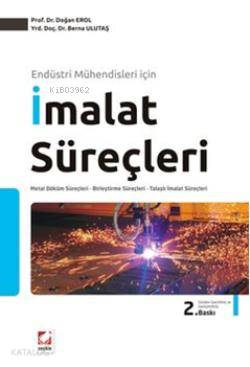 İmalat Süreçleri; Metal Döküm Süreçleri - Birleştirme Süreçleri Talaşlı İmalat Süreçleri