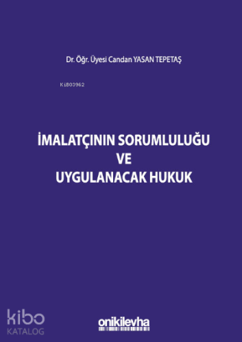 İmalatçının Sorumluluğu ve Uygulanacak Hukuk