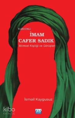 İmam Cafer Sadık; Bilimsel Kişiliği ve Görüşleri