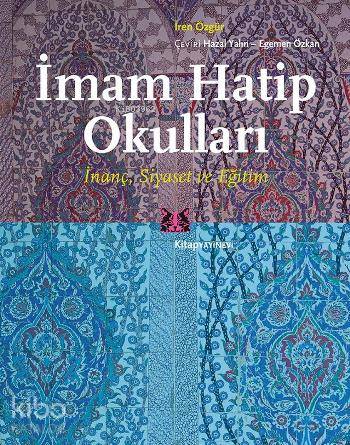 İmam Hatip Okulları; İnanç, Siyaset ve Eğitim - Kitapiks.com