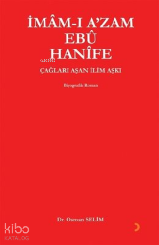 İmam-ı A'zam Ebu Hanife Çağları Aşan İlim Aşkı