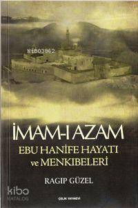 İmam- I Azam Ebu Hanife Hayatı ve Menkıbeleri