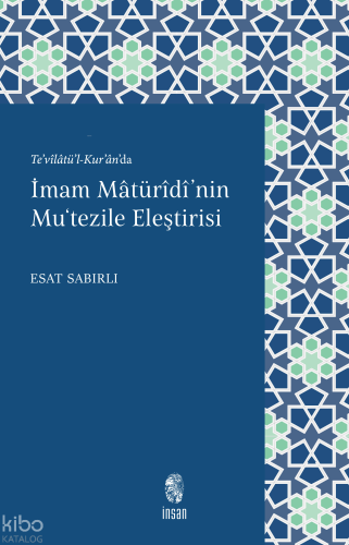 İmam Mâturîdî'nin Mu'tezile Eleştirisi;Te’vîlâtü’l-Kur’ân’da