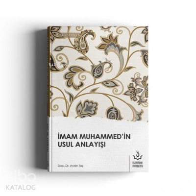 İmam Muhammed'in Usul Anlayışı - Kitapiks.com