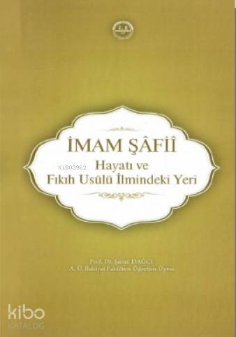 İmam Şâfiî, Hayatı ve Fıkıh Usûlü İlmindeki Yeri